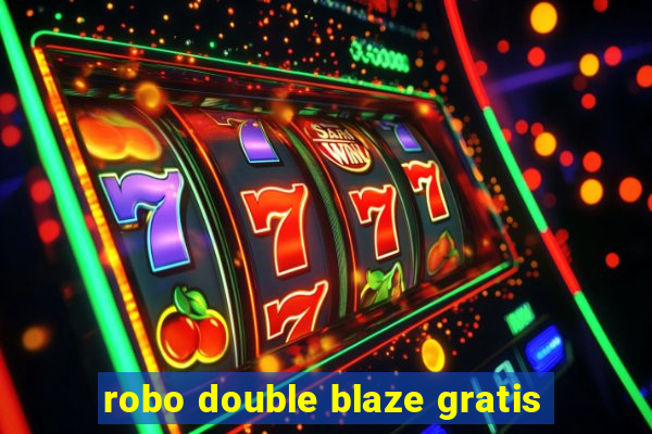 robo double blaze gratis